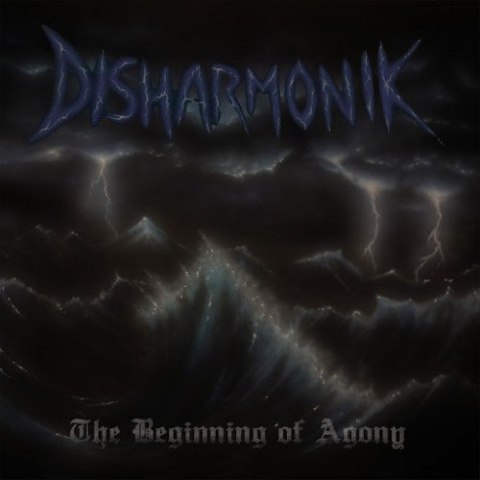 Disharmonik – “The Beginning Of Agony” Disharmonik – “The Beginning Of Agony”