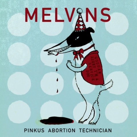 Melvins “Pinkus Abortion Technician” Melvins “Pinkus Abortion Technician”