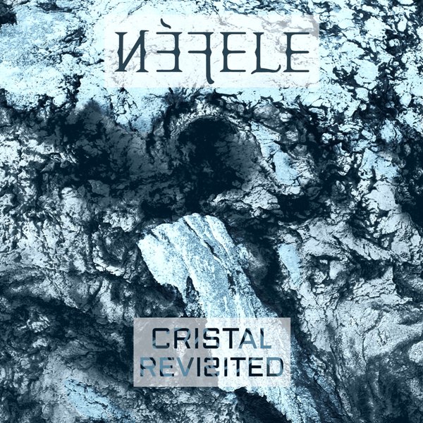 Nèfele - "Cristal Revisited" Nèfele - "Cristal Revisited"
