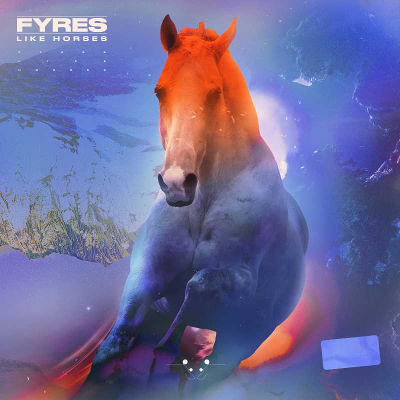 Fyres - "Like Horses" Fyres - "Like Horses"
