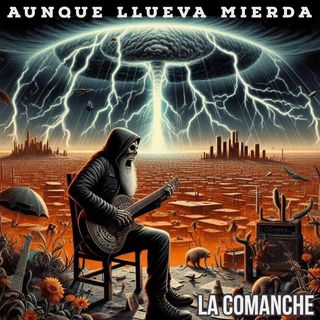 La Comanche nos presenta su nuevo single «Aunque Llueva Mierda»