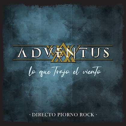 Adventus estrena «Lo que Trajo el Viento» de su álbum «Directo Piorno Rock»
