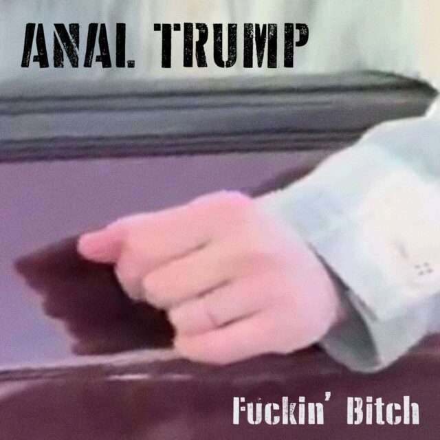 Anal Trump regresan con su nuevo EP «Fuckin´Bitch»