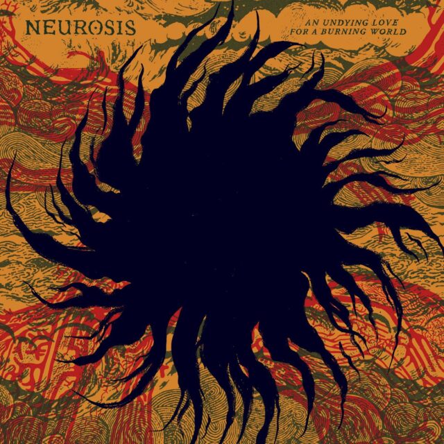 Neurosis nos presentan “An Undying Love For A Burning World”, su primer álbum de estudio en diez años