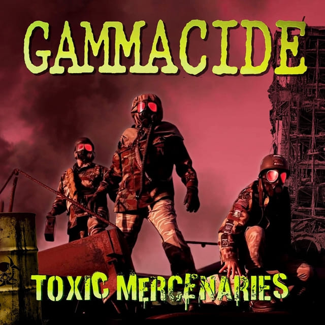 Gammacide y la nuclear respuesta de “Toxic Mercenaries”