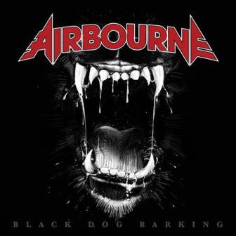 Airbourne - “Black Dog Barking” Airbourne - “Black Dog Barking”