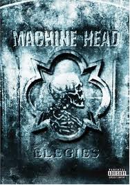 Machine Head - "Elegies" Machine Head - "Elegies"